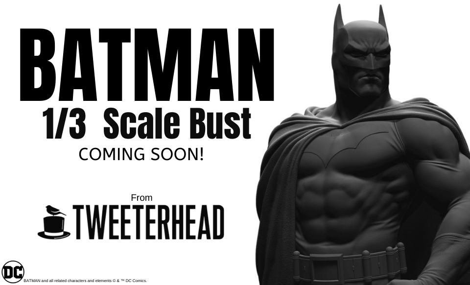Tweeterhead Batman 1/3 Scale Bust Coming Soon